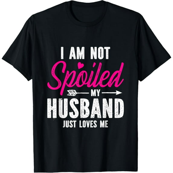 I'm Not Spoiled My Husband Just Loves Me T-ShirtMen and women, Black T-shirt, size: Extra large