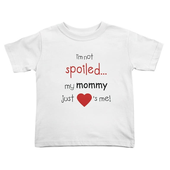 I'm Not Spoiled My Mommy Just Loves Me Cute Toddler T Shirts for Boys Girls (White, Youth L)