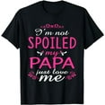 thumbnail image 1 of I'm Not Spoiled My Papa Just Love Me Family Tee T-Shirt, 1 of 5