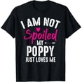 thumbnail image 1 of I'm Not Spoiled My Poppy Loves Me Funny Family Best Friend T-Shirt, 1 of 3