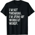 thumbnail image 1 of I'm Not Swearing I'm Using My Workout Words Funny Gym T-Shirt, 1 of 4