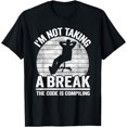 thumbnail image 1 of I'm Not Taking A Break Computer Science Coder Programmer T-Shirt, 1 of 4