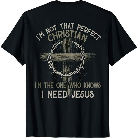 I'm Not That Perfect Christian 'm The One That Knows T-Shirt Tops Tee