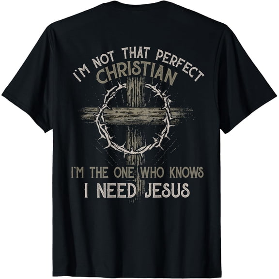I'm Not That Perfect Christian 'm The One That Knows T-Shirt