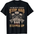 thumbnail image 1 of I'm Not The Step Dad I'm Just The Dad That Stepped Up Skull T-Shirt, 1 of 2