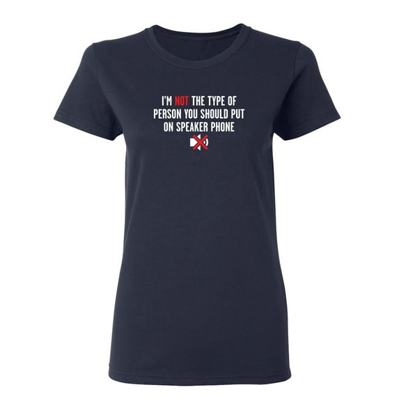 I'm Not The Type Of Person Sarcastic Novelty Gift Idea Adult Humor Funny Women's Casual Tees
