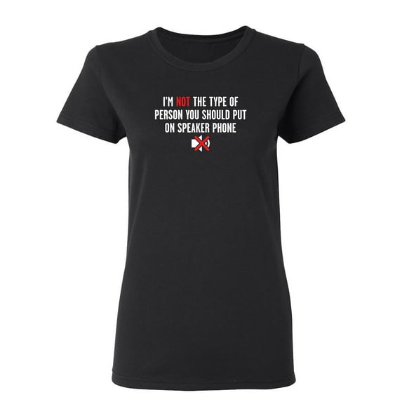 I'm Not The Type Of Person Sarcastic Novelty Gift Idea Adult Humor Funny Women's Casual Tees