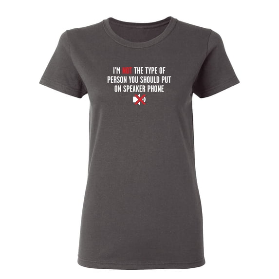 I'm Not The Type Of Person Sarcastic Novelty Gift Idea Adult Humor Funny Women's Casual Tees