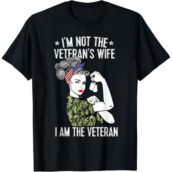 I'm Not The Veteran's Wife I'm The Veteran Day Patriotic T-Shirt