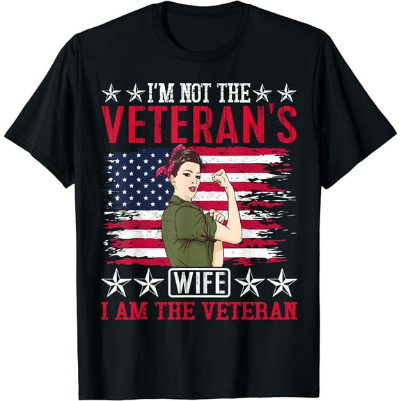 I'm Not The Veteran's Wife I'm The Veteran Day Patriotic T-Shirt