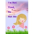 thumbnail image 1 of I'm Not Tired, No Not Me, (Paperback), 1 of 1