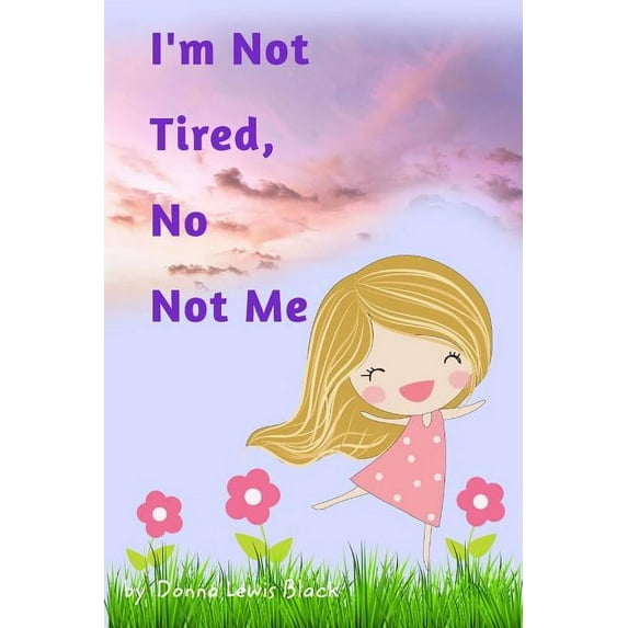 I'm Not Tired, No Not Me, (Paperback)