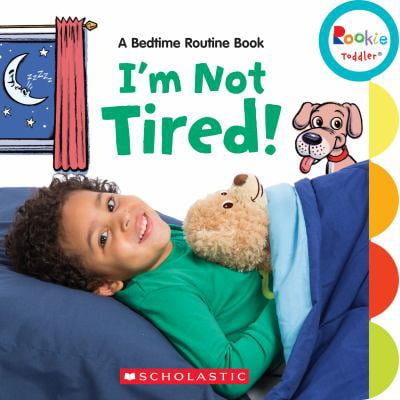 Pre-Owned I'm Not Tired!: A Bedtime Routine Book (Rookie Toddler) (Board book) 0531229785 9780531229781