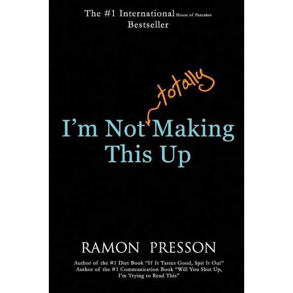 I'm Not (Totally) Making This Up (Paperback)