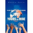 thumbnail image 1 of I'm Not Trying to Save All the Children, Just Yours and Mine (Paperback) by Bessie L Pasley Davis, 1 of 1