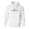 thumbnail image 1 of I'm Not Wearing Pants Adult Hooded Sweatshirt, 1 of 3
