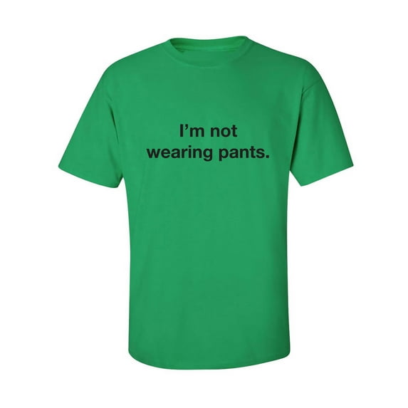 I'm Not Wearing Pants Adult Short Sleeve T-shirt