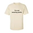 thumbnail image 1 of I'm Not Wearing Pants Adult Short Sleeve T-shirt, 1 of 4