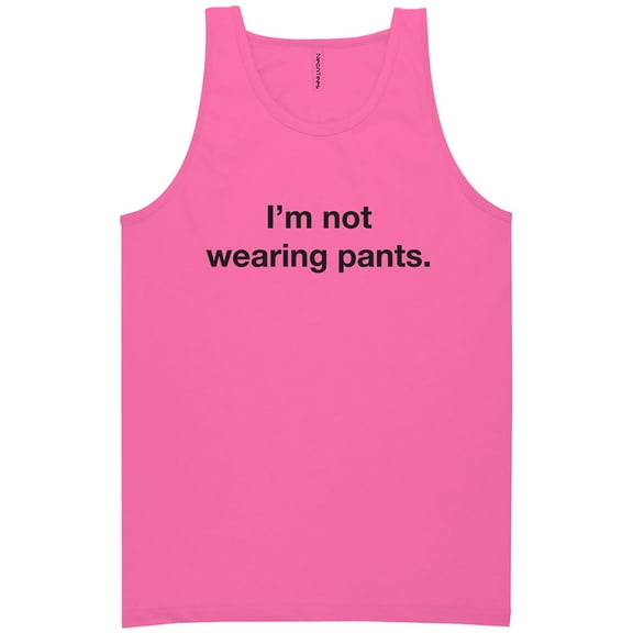 I'm Not Wearing Pants Neon Tank Top