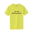 thumbnail image 1 of I'm Not Wearing Pants Short Sleeve Neon T-Shirt, 1 of 1