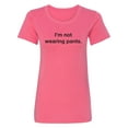 thumbnail image 1 of I'm Not Wearing Pants Womens crewneck tee, 1 of 2