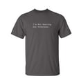 thumbnail image 1 of I'm Not Wearing Sarcastic Humor Graphic Tee Mens Gift Novelty Funny T Shirt, 1 of 5