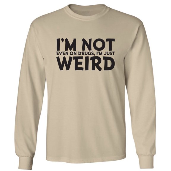 I'm Not Weird Adult Long Sleeve T-shirt