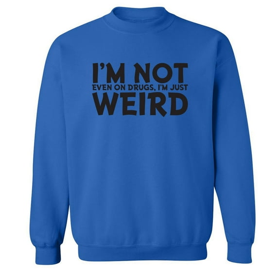 I'm Not Weird Crewneck Sweatshirt
