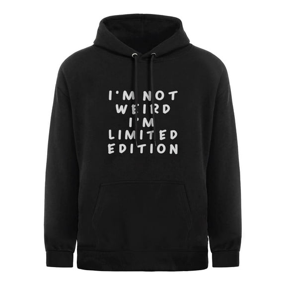 I'm Not Weird I Am Limited Edition Funny Sayings Hoodie Pullover Hoodie Black