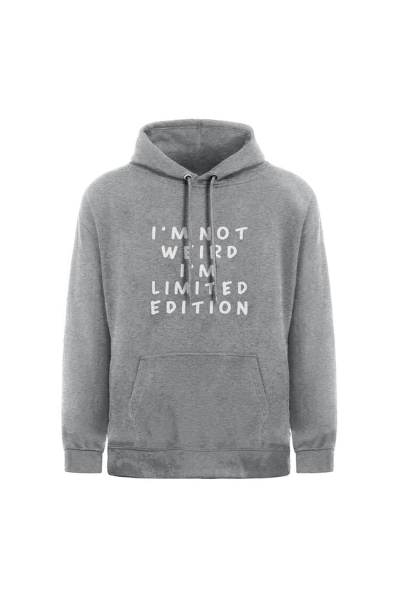 I'm Not Weird I Am Limited Edition Funny Sayings Hoodie Pullover Hoodie Grey
