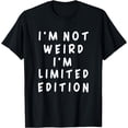 thumbnail image 1 of I'm Not Weird I Am Limited Edition Funny Sayings T-Shirt mens t shirt，black，women，funny，misfits，men，journey，t-shirt, 1 of 4