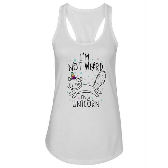 I'm Not Weird, I'm A Unicorn. Tank Women -Image by Shutterstock, Female x-Small
