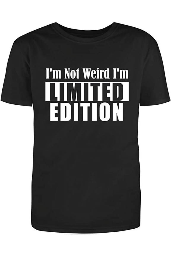 I'm Not Weird I'm Limited Edition Men's Cotton White Text Fill Funny T-Shirt (S)Large