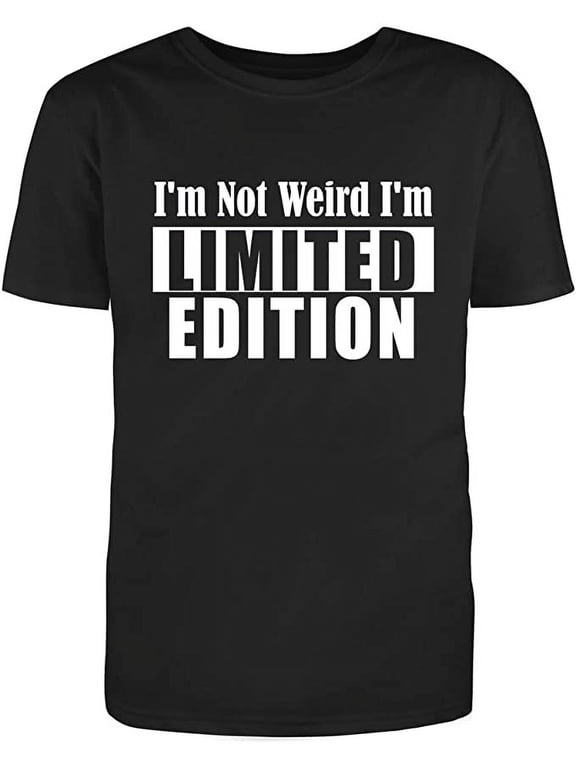 I'm Not Weird I'm Limited Edition Men's Cotton White Text Fill Funny T-Shirt (S)X-Large