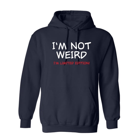 I'm Not Weird I'm Limited Edition Sarcastic Novelty Gift Idea Adult Humor Funny Men's Hoodies