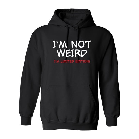 I'm Not Weird I'm Limited Edition Sarcastic Novelty Gift Idea Adult Humor Funny Men's Hoodies