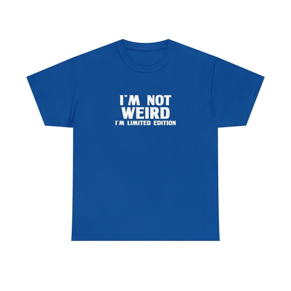 I'm Not Weird I'm Limited Edition Shirt, Christmas Gift, Birthday - ID: 640