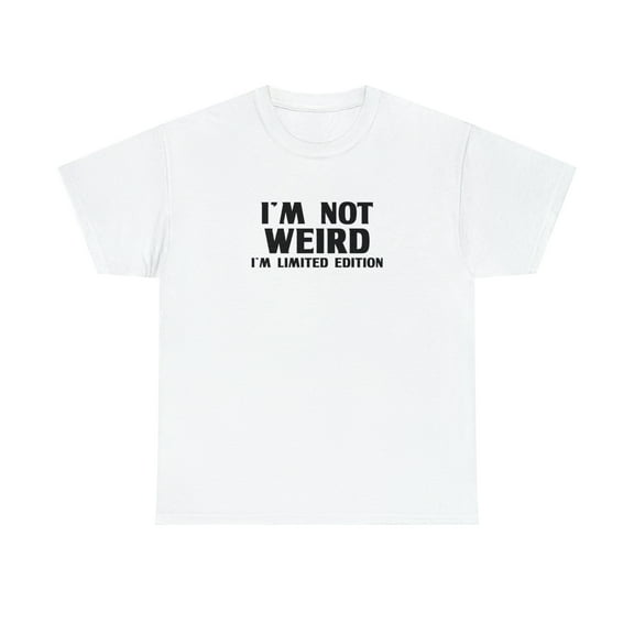 I'm Not Weird I'm Limited Edition Shirt, Christmas Gift, Birthday - ID: 640