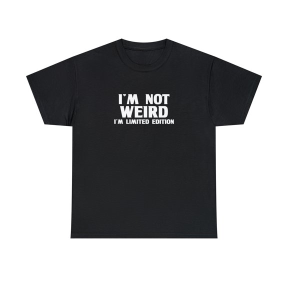 I'm Not Weird I'm Limited Edition Shirt, Christmas Gift, Birthday - ID: 640