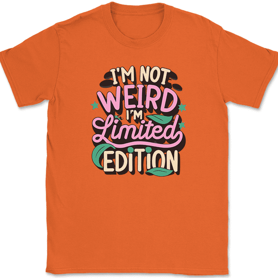 I'm Not Weird I'm Limited Edition T-Shirt Funny Joke Humor Gift Tee - Orange, 5XL