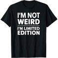 thumbnail image 1 of I'm Not Weird I'm Limited Edition T-Shirt, 1 of 4