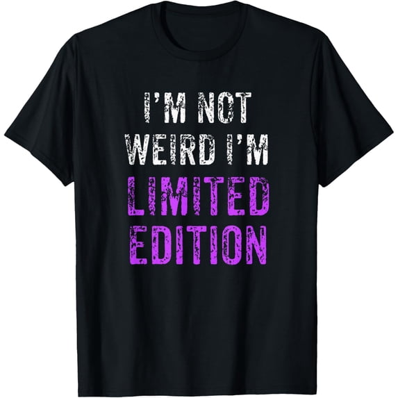 I'm Not Weird I'm Limited Edition T-Shirt