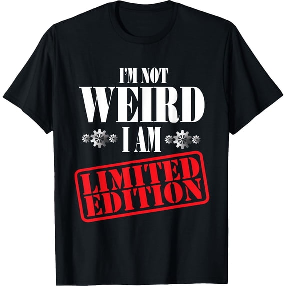 I'm Not Weird I'm Limited Edition Unique Quote T-Shirt - Walmart.com