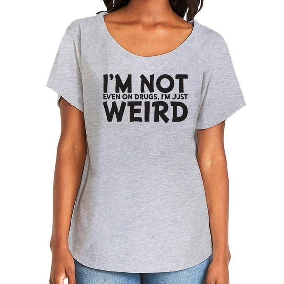 I'm Not Weird Womens Dolman Tee