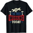 thumbnail image 1 of I'm Not Working Today Labor Day Celebration T-Shirt, 1 of 6