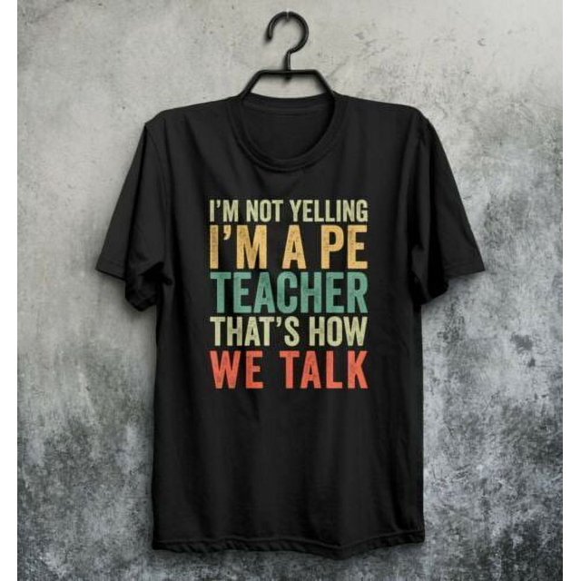 I'm Not Yelling I'm A PE Teacher TShirt Funny Physical Education