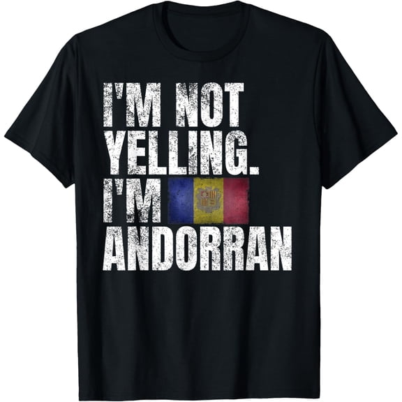 I'm Not Yelling I'm Andorran Quotes Graphic Funny Andorra T-Shirt