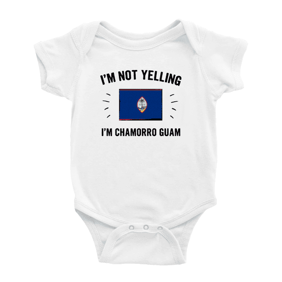 I'm Not Yelling, I'm Chamorro Guam Cute Baby Clothes For Boy Girl (White, 6-12 Months)
