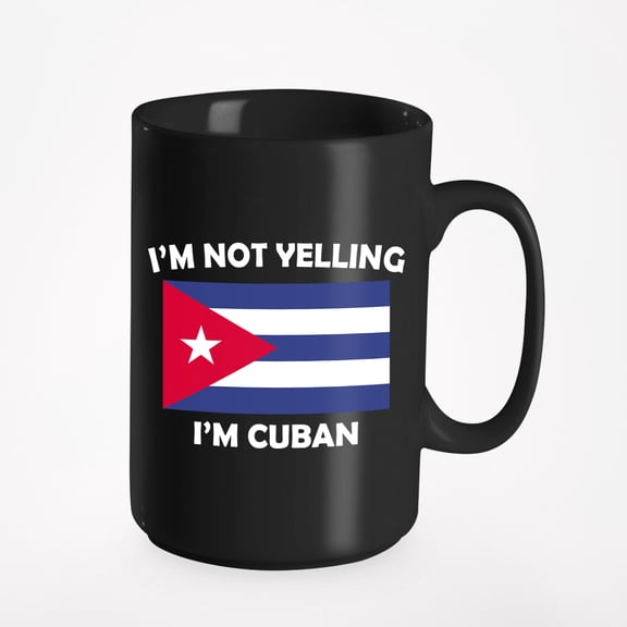 I'm Not Yelling I'm Cuban feat. Cuba Flag, Black 15oz Ceramic Mug