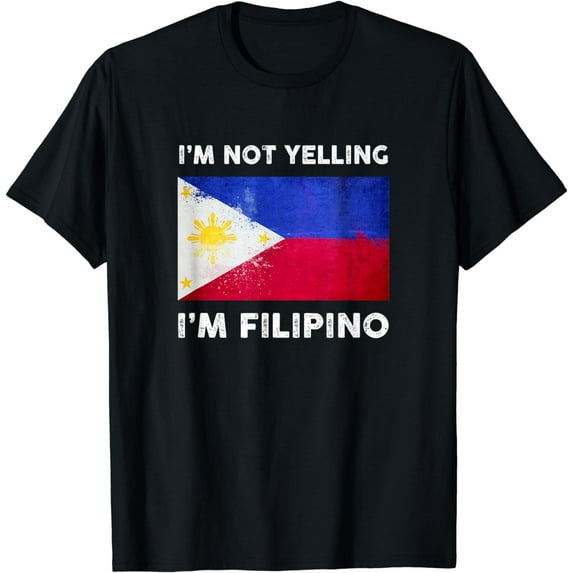 I'm Not Yelling I'm Filipino | Philippines T-Shirt